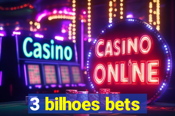 3 bilhoes bets